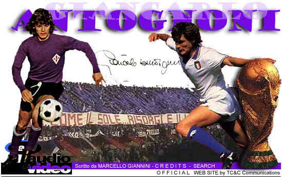 GIANCARLO ANTOGNONI Official Web Site -
 Biografia scritta da Marcello Giannini in
 collaborazione con TC&C Communications -
 Webmaster Andrea Pasquinucci webmaster@tifonet.it -
 Tutti i lunedi', dalle 21,30 c'e' l'appuntamento in CHAT di Giancarlo per
i tifosi viola, per parlare di Fiorentina, non mancate!!!!