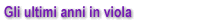 Ultimi anni in viola